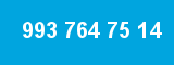 993 764 75 14